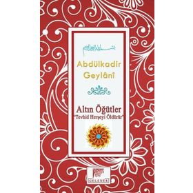 Altın Öğütler - Allah’ı Sevmek - Gavs-ı Azam Seyyid Abdülkadir Geylani