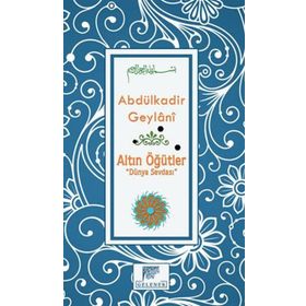Altın Öğütler - Dünya Sevdası - Gavs-ı Azam Seyyid Abdülkadir Geylani