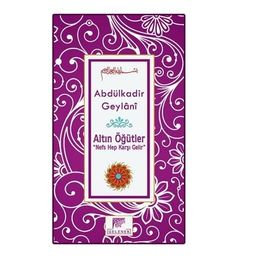 Altın Öğütler: Nefs Hep Karşı Gelir - Abdülkadir Geylani