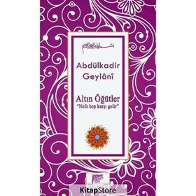 Altın Öğütler: Nefs Hep Karşı Gelir - Abdülkadir Geylani
