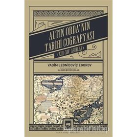 Altın Ordanın Tarihi Coğrafyası Vadim Leonidoviç Egorov