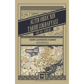Altın Ordanın Tarihi Coğrafyası Vadim Leonidoviç Egorov