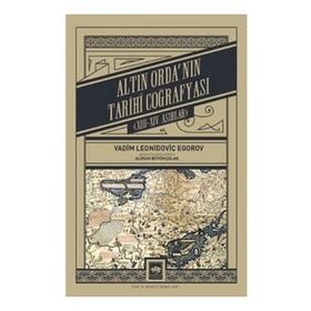 Altın Ordanın Tarihi Coğrafyası Vadim Leonidoviç Egorov