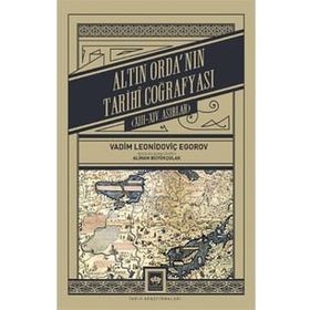 Altın Ordanın Tarihi Coğrafyası Vadim Leonidoviç Egorov