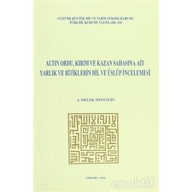 ALTIN ORDU, KIRIM VE KAZAN SAHASINA AIT YARLIK VE BITIKLERIN DIL VE ÜSLUP İNCELEMESI İNCELEME - MET - GENEL