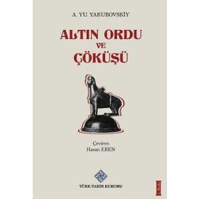 ALTIN ORDU VE ÇÖKÜŞÜ - A. YU YAKUBOVSKIY