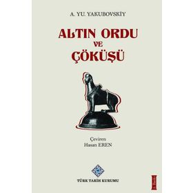ALTIN ORDU VE ÇÖKÜŞÜ - A. YU YAKUBOVSKIY