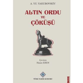 ALTIN ORDU VE ÇÖKÜŞÜ - A. YU YAKUBOVSKIY