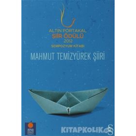 ALTIN PORTAKAL ŞIIR ÖDÜLÜ 2012 SEMPOZYUM KITABI MAHMUT TEMIZYÜREK - KOLEKTIF