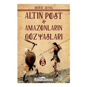 Altın Post - Amazonların Gözyaşları - Murat Akyol