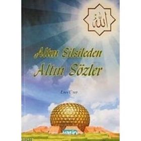 ALTIN SILSILEDEN ALTIN SÖZLER - ENES UNER