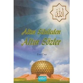 ALTIN SILSILEDEN ALTIN SÖZLER - ENES UNER