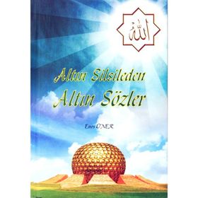 ALTIN SILSILEDEN ALTIN SÖZLER - ENES UNER
