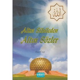 ALTIN SILSILEDEN ALTIN SÖZLER - ENES UNER