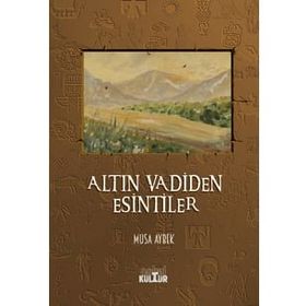 Altın Vadiden Esintiler - Musa Aybek