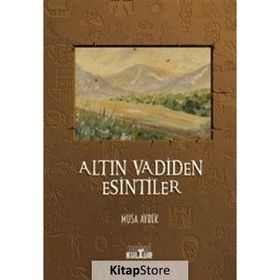 Altın Vadiden Esintiler - Musa Aybek
