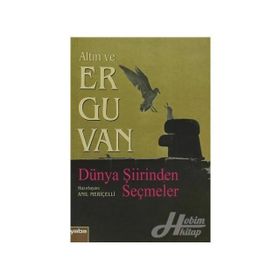 ALTIN VE ERGUVAN DÜNYA ŞİİRİNDEN SEÇMELER - ANIL MERİÇELLİ