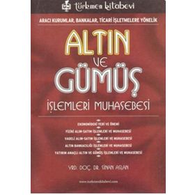 ALTIN VE GÜMÜŞ İŞLEMLERİ MUHASEBESI ARACI KURUMLAR, BANKALAR, TICARI İŞLETMELERE YÖNELİK - SINAN ASLAN