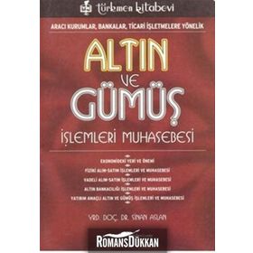 ALTIN VE GÜMÜŞ İŞLEMLERİ MUHASEBESI ARACI KURUMLAR, BANKALAR, TICARI İŞLETMELERE YÖNELİK - SINAN ASLAN