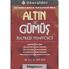 ALTIN VE GÜMÜŞ İŞLEMLERİ MUHASEBESI ARACI KURUMLAR, BANKALAR, TICARI İŞLETMELERE YÖNELİK - SINAN ASLAN