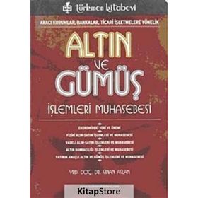 ALTIN VE GÜMÜŞ İŞLEMLERİ MUHASEBESI ARACI KURUMLAR, BANKALAR, TICARI İŞLETMELERE YÖNELİK - SINAN ASLAN