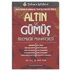 ALTIN VE GÜMÜŞ İŞLEMLERİ MUHASEBESI ARACI KURUMLAR, BANKALAR, TICARI İŞLETMELERE YÖNELİK - SINAN ASLAN