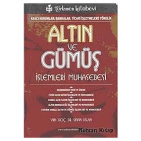 ALTIN VE GÜMÜŞ İŞLEMLERİ MUHASEBESI ARACI KURUMLAR, BANKALAR, TICARI İŞLETMELERE YÖNELİK - SINAN ASLAN