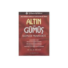 ALTIN VE GÜMÜŞ İŞLEMLERİ MUHASEBESI ARACI KURUMLAR, BANKALAR, TICARI İŞLETMELERE YÖNELİK - SINAN ASLAN