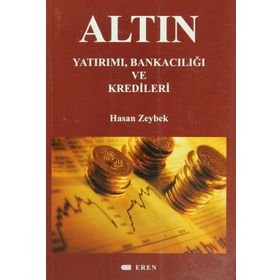 Altın Yatırımı Bankacılığı ve Kredileri - Hasan Zeybek