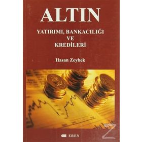 Altın Yatırımı Bankacılığı ve Kredileri - Hasan Zeybek