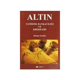 Altın Yatırımı Bankacılığı ve Kredileri - Hasan Zeybek