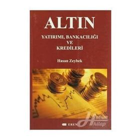 Altın Yatırımı Bankacılığı ve Kredileri - Hasan Zeybek