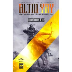 ALTIN YAY OĞUZ HAN'NDAN 21. YÜZYILA UZANAN SIR - HALIL DELICE