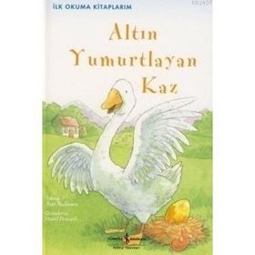 ALTIN YUMURTLAYAN KAZ İLK OKUMA KİTAPLARIM - MAIRI MACKINNON