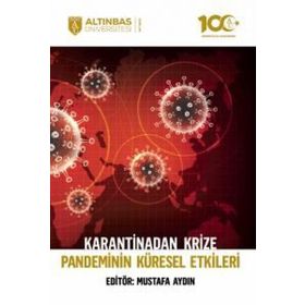 Altınbaş Üniversitesi Yayınları - Karantinadan Krize Pandeminin Küresel Etkileri
