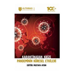 Altınbaş Üniversitesi Yayınları - Karantinadan Krize Pandeminin Küresel Etkileri