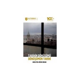 Altınbaş Üniversitesi Yayınları Tarihin Dönüşümü Dönüşümün Tarihi