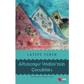 Altınçayır Vadisi'nin Çocukları - Latife Tekin