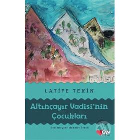 Altınçayır Vadisi'nin Çocukları - Latife Tekin