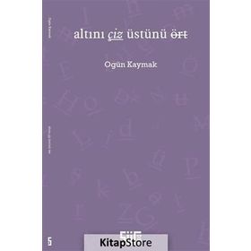 Altını Çiz Üstünü Ört - Ogün Kaymak