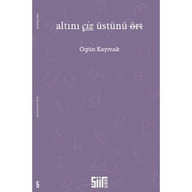 Altını Çiz Üstünü Ört - Ogün Kaymak