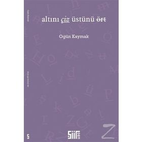 Altını Çiz Üstünü Ört - Ogün Kaymak