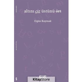 Altını Çiz Üstünü Ört - Ogün Kaymak