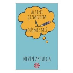 Altını Çizmezsem 1 Düşmez mi? - Nevin Aktulga - Atayurt Yayınları