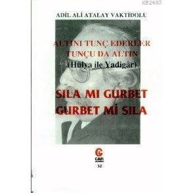 ALTINI TUNÇ EDENLER TUNÇU DA ALTIN (HÜLYA İLE YADIGÂR) SILA MI GURBET, GURBET MI SILA? - ADIL ALI ATALAY VAKTIDOLU