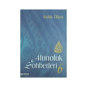 ALTINOLUK SOHBETLERI 6 - SADIK DANA