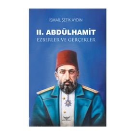 Altınordu II.Abdülhamit Ezberler ve Gerçekler