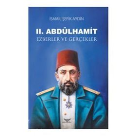 Altınordu II.Abdülhamit Ezberler ve Gerçekler