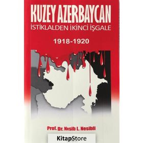 Altınordu Yayınları Kuzey Azerbaycan İstiklalden İkinci İşgale 1918-1920 Nesib Nesibli