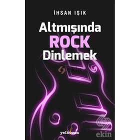 Altmışında Rock Dinlemek - İhsan Işık